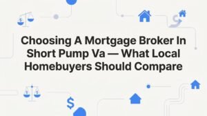 7 Critical Factors Short Pump VA Homebuyers Should Compare Before Choosing a Mortgage Professional