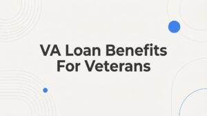VA Loan Benefits for Veterans: The Complete Richmond Homebuyer’s Guide (2026)